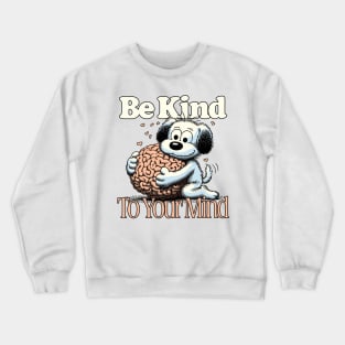 Be Kind To Your Mind Crewneck Sweatshirt